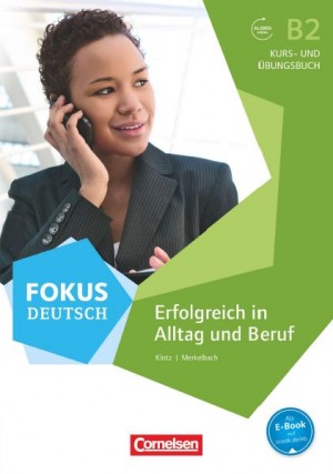 Fokus Deutsch B2 Erfolgreich in Alltag und Beruf